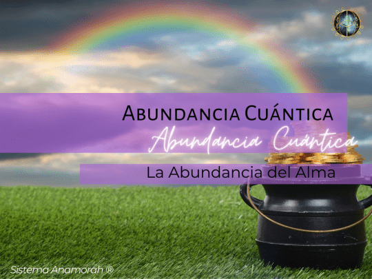 Abundancia Cuántica: la abundancia del Alma